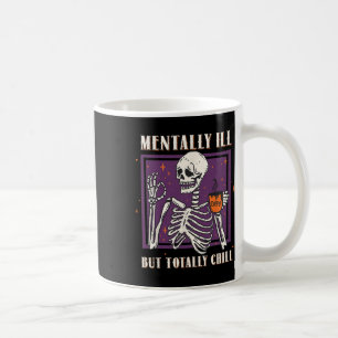 Mentally Ill But Totally Chill Halloween Costume S Coffee Mug