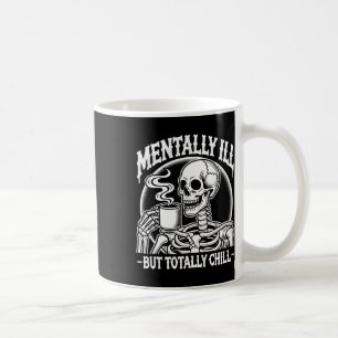 Mentally Ill But Totally Chill Halloween Costume S Coffee Mug