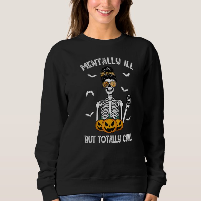 Mentally Ill But Totally Chill Halloween Costume S Sweatshirt (Front)
