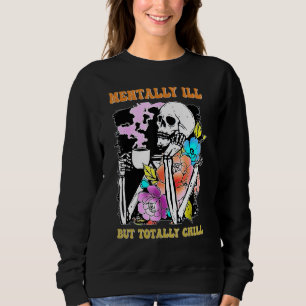 Mentally Ill But Totally Chill Halloween Costume S Sweatshirt