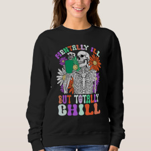 Mentally Ill But Totally Chill Halloween Costume S Sweatshirt