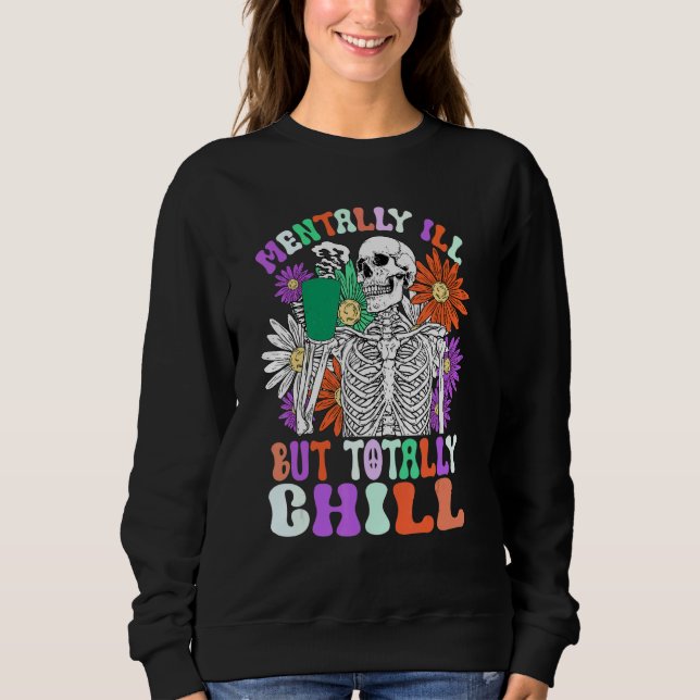 Mentally Ill But Totally Chill Halloween Costume S Sweatshirt (Front)