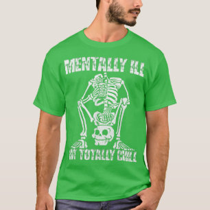 Mentally Ill But Totally Chill Halloween Costume S T-Shirt