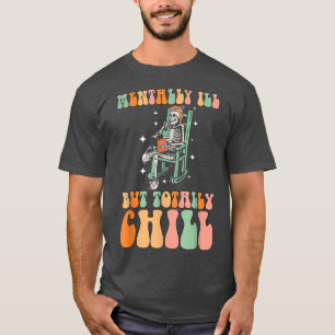 Mentally Ill But Totally Chill Halloween Retro Gro T-Shirt