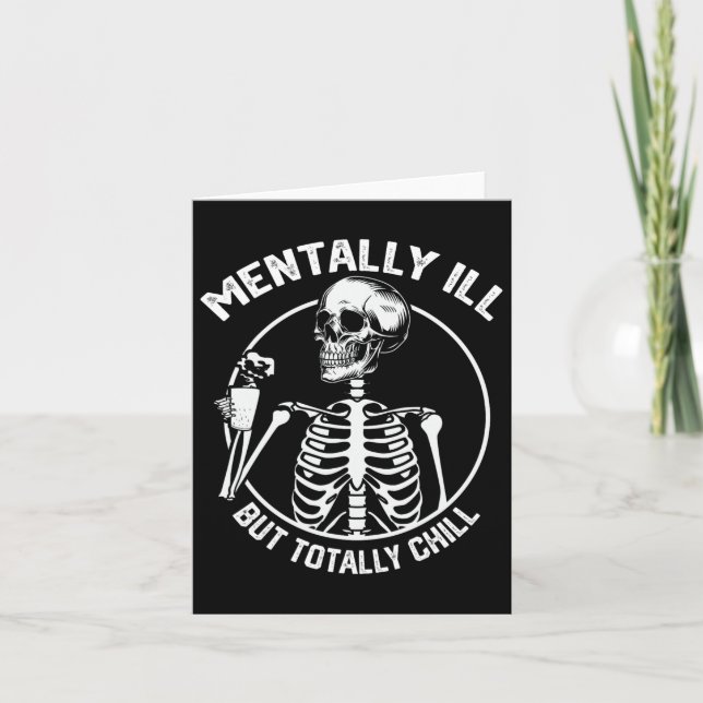 Mentally Ill But Totally Chill Halloween Skeleton  Card (Front)
