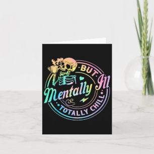 Mentally Ill But Totally Chill Halloween Skeleton  Card