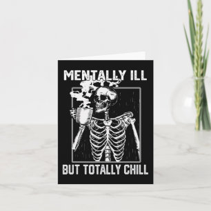 Mentally Ill But Totally Chill Halloween Skeleton Card