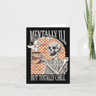 Mentally Ill But Totally Chill Halloween Skeleton Card