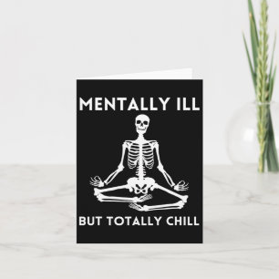 Mentally Ill But Totally Chill Halloween Skeleton Card