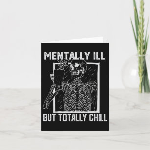 Mentally Ill But Totally Chill Halloween Skeleton  Card
