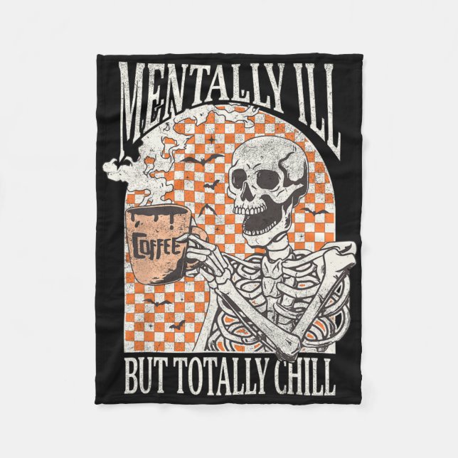 Mentally Ill But Totally Chill Halloween Skeleton  Fleece Blanket (Front)