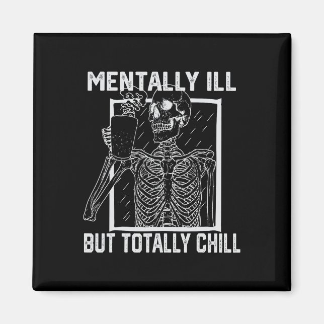 Mentally Ill But Totally Chill Halloween Skeleton  Magnet (Front)