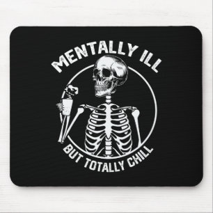 Mentally Ill But Totally Chill Halloween Skeleton Mouse Pad