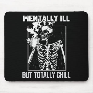 Mentally Ill But Totally Chill Halloween Skeleton Mouse Pad