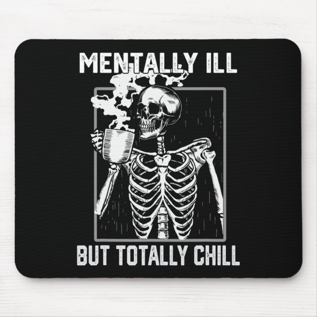 Mentally Ill But Totally Chill Halloween Skeleton  Mouse Pad (Front)