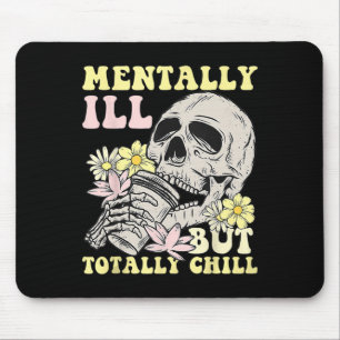 Mentally Ill But Totally Chill Halloween Skeleton Mouse Pad