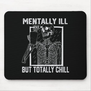 Mentally Ill But Totally Chill Halloween Skeleton Mouse Pad
