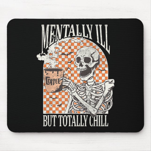 Mentally Ill But Totally Chill Halloween Skeleton  Mouse Pad (Front)