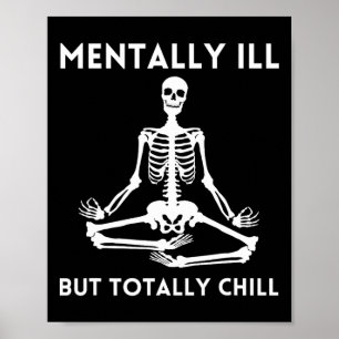 Mentally Ill But Totally Chill Halloween Skeleton Poster