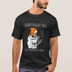 Mentally Ill But Totally Chill Halloween Skeleton T-Shirt