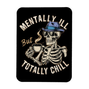 Mentally Ill But Totally Chill Magnet