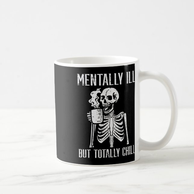 Mentally Ill But Totally Chill Skeleton Halloween  Coffee Mug (Right)