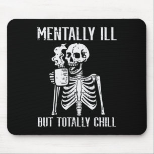 Mentally Ill But Totally Chill Skeleton Halloween Mouse Pad