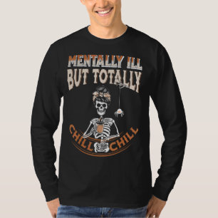 Mentally Ill But Totally Chill Skeleton Women Coff T-Shirt