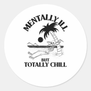 Mentally Ill But Totally Chill Sticker 