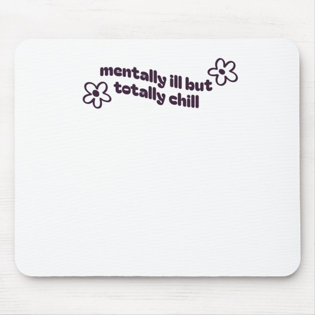Mentally Ill But Totally Chill Sticker1  Mouse Pad (Front)