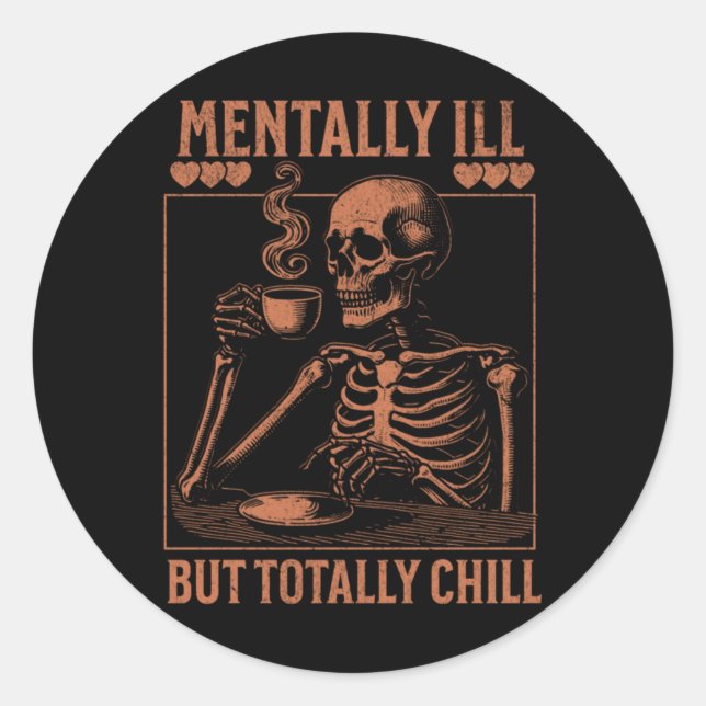 Mentally Ill But Totally Chill Sticker6  Classic Round Sticker (Front)