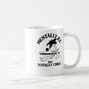 Mentally Ill But Totally Chill Sticker Coffee Mug