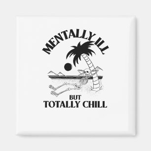 Mentally Ill But Totally Chill Sticker  Magnet
