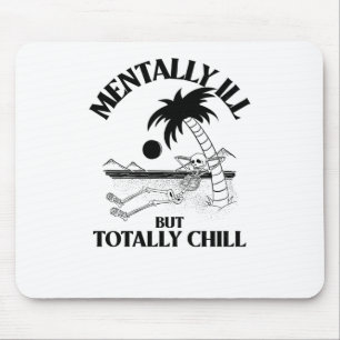 Mentally Ill But Totally Chill Sticker Mouse Pad