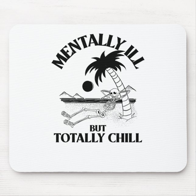 Mentally Ill But Totally Chill Sticker  Mouse Pad (Front)
