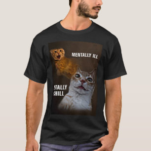 Mentally ill totally chill cat meme T-Shirt