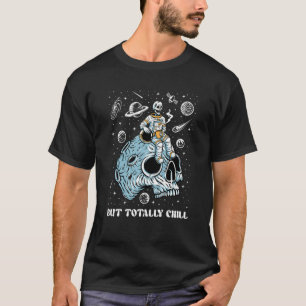 Mentally Ill Totally Chill Skeleton Astronaut Ment T-Shirt