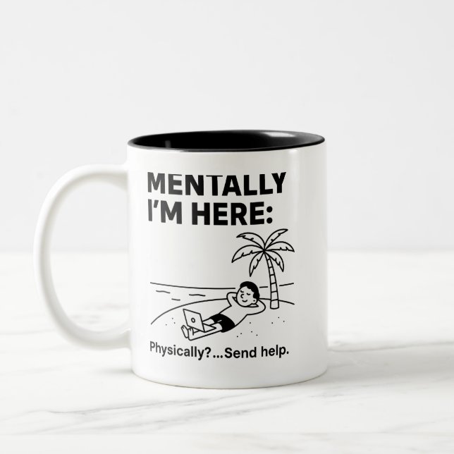 Mentally I'm Here Funny  – Minimalist Be Two-Tone Coffee Mug (Left)