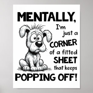 Mentally I'm Just A Corner Of A Fitted Sheet That Poster