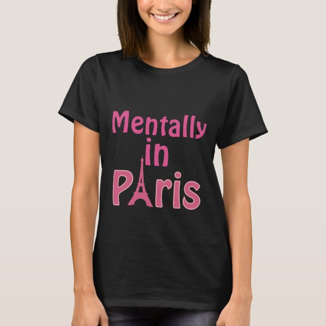 Mentally In Paris T-Shirt (Front)
