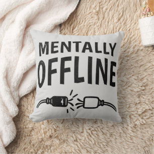 Mentally Offline – Funny Introvert Mood Quote Cushion