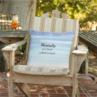 Mentally On a Beach Cocktail in Hand Chill Vibes Cushion