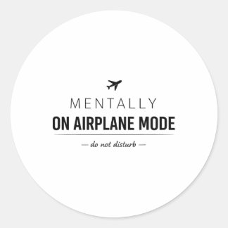 Mentally On Aeroplane Mode – Funny Introvert Menta Classic Round Sticker