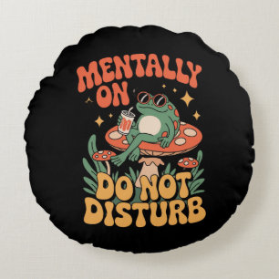 Mentally On Do Not Disturb – Chill Frog Mushroom Round Cushion