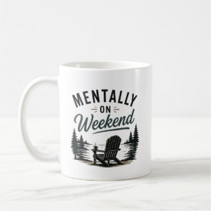 Mentally on the Weekend Relax Mode Lifestyle Coffee Mug