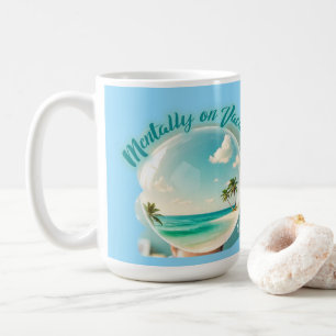 mentally on vacation design coffee mug