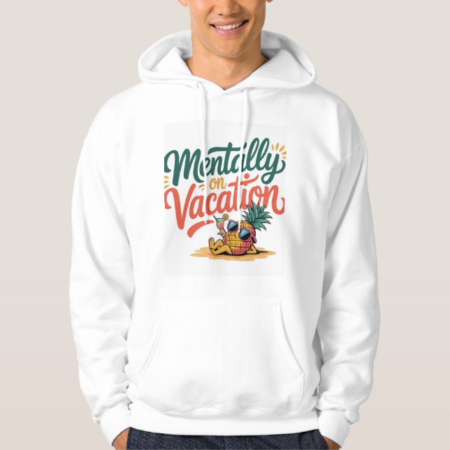 Mentally on Vacation  Hoodie (Front)