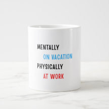 Mentally on Vacation, Physically at Work – Funny C
