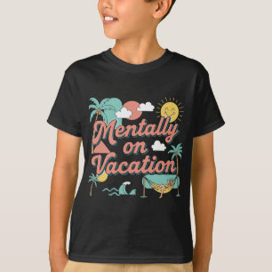 Mentally On Vacation Sarcastic Teen Boys T-Shirt