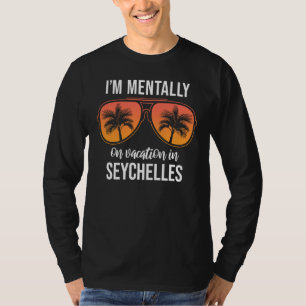 Mentally On Vacation Seychelles T-Shirt